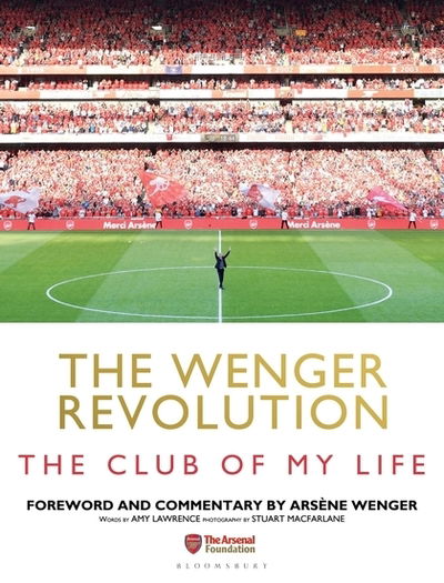 Cover for Amy Lawrence · The Wenger Revolution: The Club of My Life (Hardcover Book) (2018)