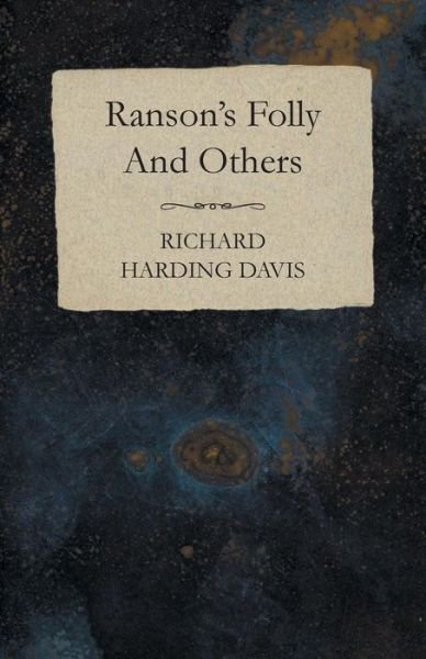 Ranson's Folly and Others - Richard Harding Davis - Libros - White Press - 9781473321205 - 11 de diciembre de 2014