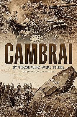 Cover for Bob Carruthers · Cambrai: By Those Who Were There (Hardcover Book) (2024)