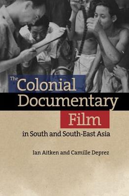 Cover for Ian Aitken · The Colonial Documentary Film in South and South-East Asia (Hardcover Book) (2016)