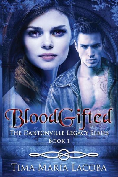 Cover for Tima Maria Lacoba · Bloodgifted: Book 1 of the Dantonville Legacy (Paperback Book) (2013)