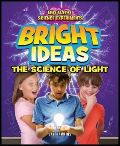 Cover for Jay Hawkins · Bright ideas the science of light (Book) [First edition. edition] (2013)