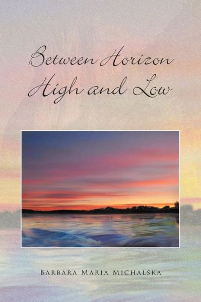 Cover for Barbara Maria Michalska · Between Horizon High and Low (Paperback Book) (2012)