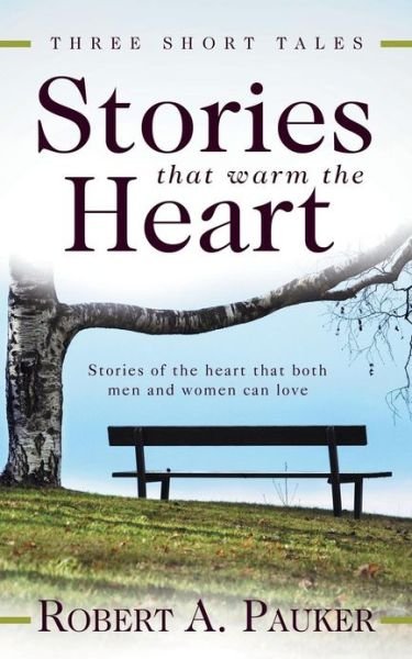 Cover for Robert A. Pauker · Stories That Warm the Heart: Three Short Tales (Paperback Book) (2013)