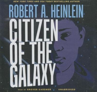 Citizen of the Galaxy - Robert A. Heinlein - Musikk - Blackstone Audiobooks - 9781482947205 - 15. desember 2013