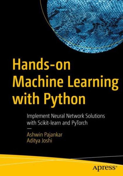 Hands-on Machine Learning with Python: Implement Neural Network Solutions with Scikit-learn and PyTorch - Ashwin Pajankar - Boeken - APress - 9781484279205 - 6 maart 2022