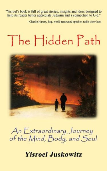 Cover for Yisroel Juskowitz · The Hidden Path: an Extraordinary Journey of the Mind, Body and Soul (Paperback Book) (2013)