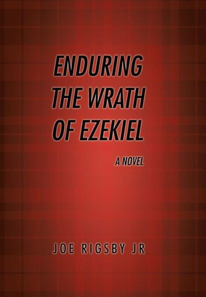 Cover for Joe Rigsby · Enduring the Wrath of Ezekiel. (Hardcover bog) (2013)