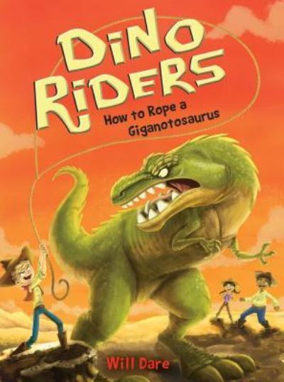 Cover for Will Dare · How to Rope a Giganotosaurus (Paperback Book) (2017)