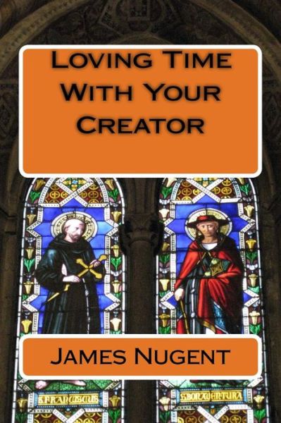 Cover for James Nugent · Loving Time with Your Creator (Paperback Book) (2013)