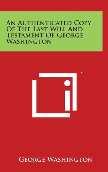 Cover for George Washington · An Authenticated Copy of the Last Will and Testament of George Washington (Innbunden bok) (2014)