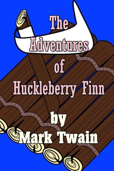 The Adventures of Huckleberry Finn - Mark Twain - Books - Createspace - 9781494955205 - January 9, 2014
