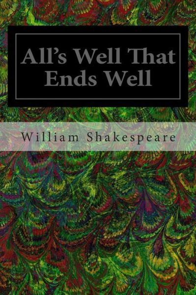 All's Well That Ends Well - William Shakespeare - Kirjat - Createspace - 9781495495205 - maanantai 10. helmikuuta 2014