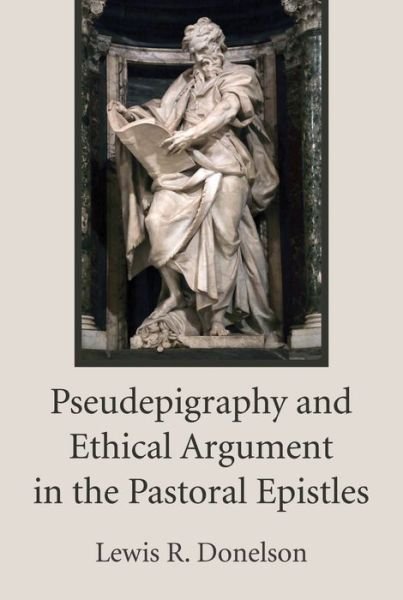 Cover for Lewis R. Donelson · Pseudepigraphy and Ethical Argument in the Pastoral Epistles (Pocketbok) (2015)