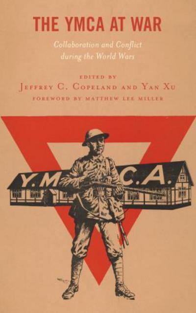 Cover for The YMCA at War: Collaboration and Conflict during the World Wars (Hardcover Book) (2018)