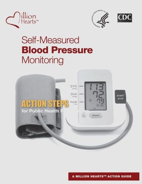 Cover for U S Department of Healt Human Services · Self-measured Blood Pressure Monitoring: Action Steps for Public Health Practitioners (Taschenbuch) (2014)