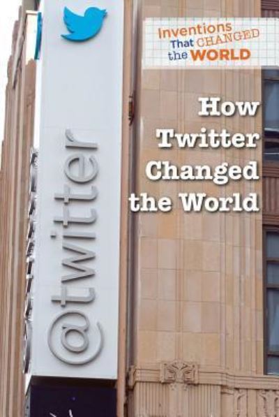 Cover for Kaitlyn Duling · How Twitter Changed the World (Hardcover Book) (2018)