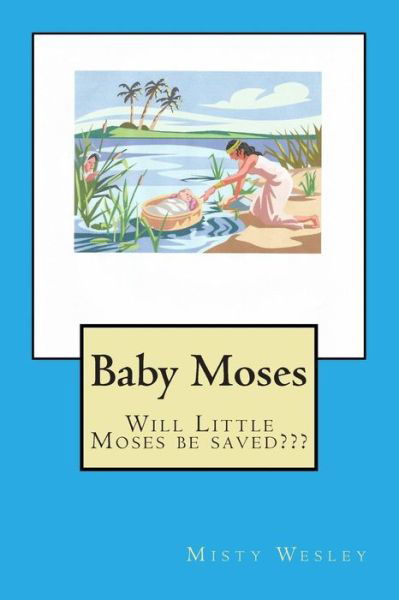 Cover for Misty L Wesley · Baby Moses (Paperback Book) (2014)