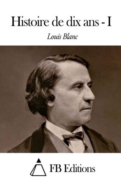 Cover for Louis Blanc · Histoire De Dix Ans - Tome I (Paperback Book) (2014)