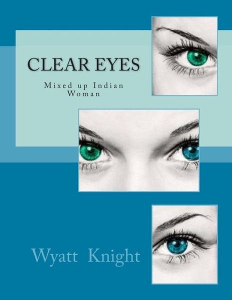 Cover for Wyatt Knight · Clear Eyes: (Paperback Book) (2015)
