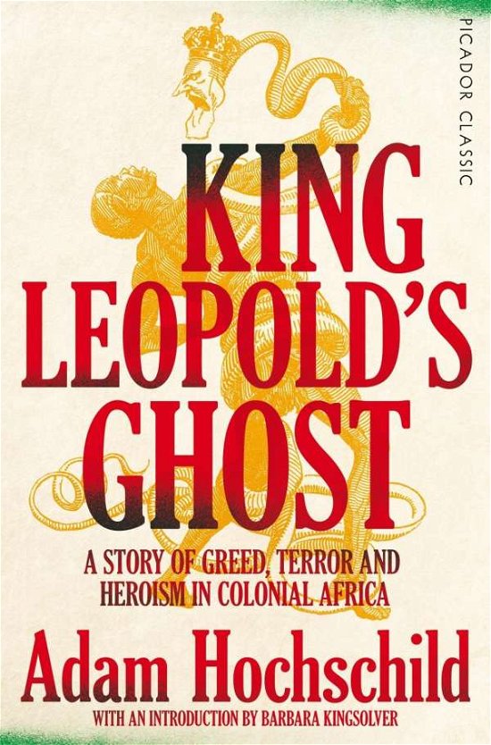 Cover for Adam Hochschild · King Leopold's Ghost: A Story of Greed, Terror and Heroism in Colonial Africa - Picador Classic (Paperback Book) (2019)