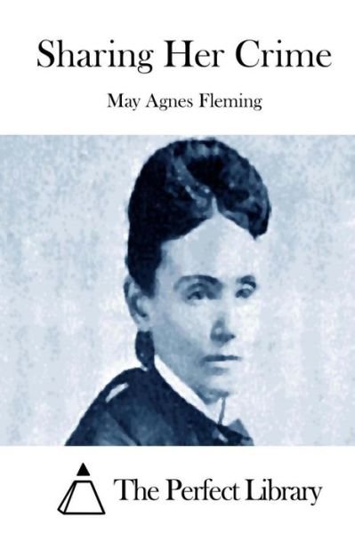 Cover for May Agnes Fleming · Sharing Her Crime (Paperback Book) (2015)