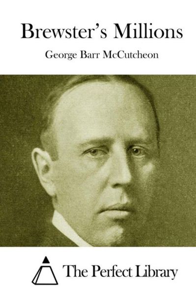 Brewster's Millions - George Barr Mccutcheon - Książki - Createspace - 9781512132205 - 9 maja 2015