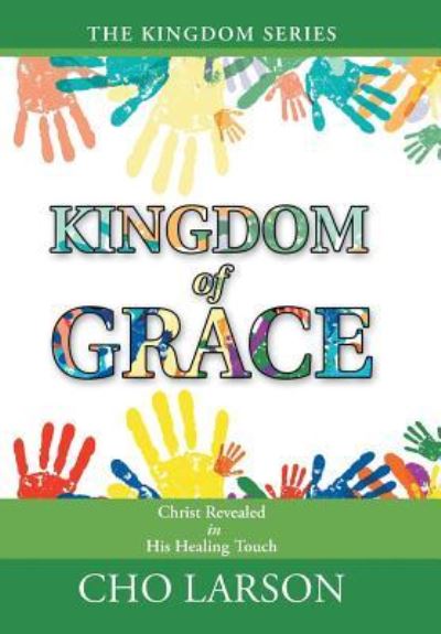 Cover for Cho Larson · Kingdom of Grace (Hardcover Book) (2016)