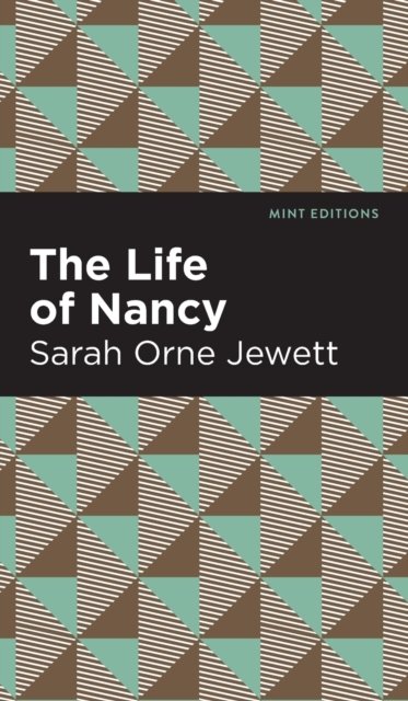 Cover for Sarah Orne Jewett · The Life of Nancy - Mint Editions (Gebundenes Buch) (2022)