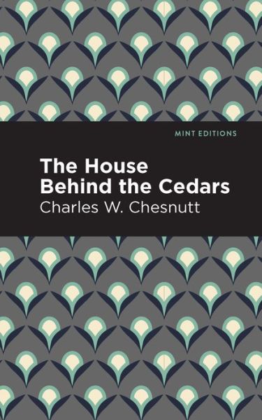 Cover for Charles W. Chestnutt · The House Behind the Cedars - Mint Editions (Hardcover Book) (2021)
