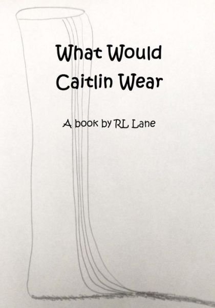 Cover for Rl Lane · What Would Caitlin Wear (Taschenbuch) (2015)