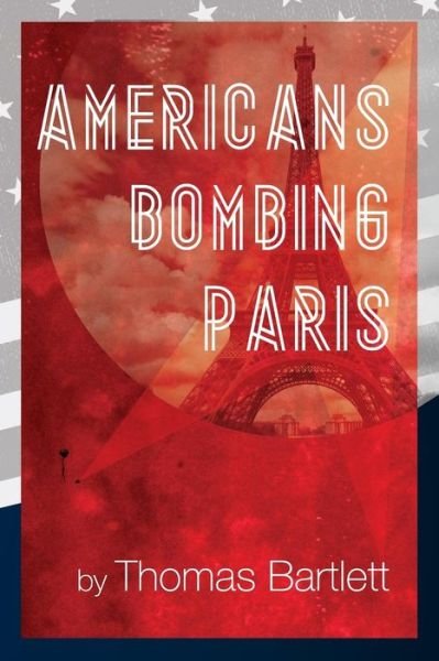 Cover for Thomas Bartlett · Americans Bombing Paris (Paperback Book) (2015)