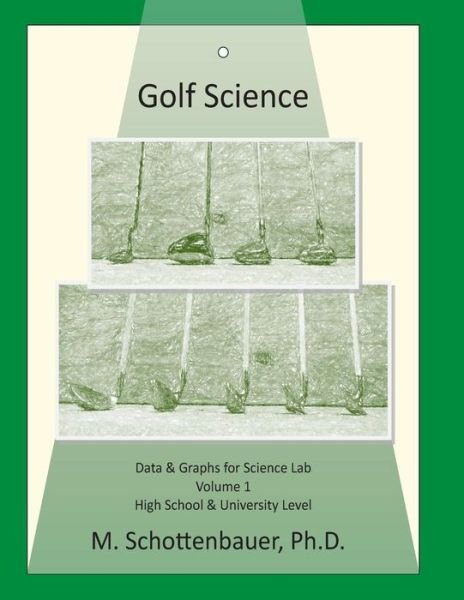 Cover for M Schottenbauer · Golf Science: Volume 1: Data &amp; Graphs for Science Lab (Pocketbok) (2015)