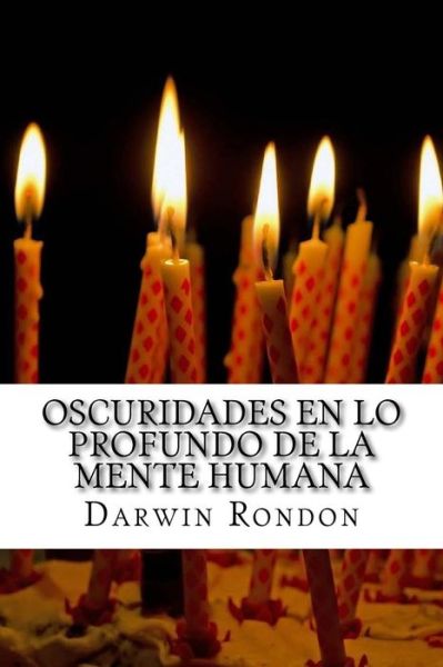 Cover for Darwin Rondon · Oscuridades en Lo Profundo De La Mente Humana (Paperback Book) (2015)