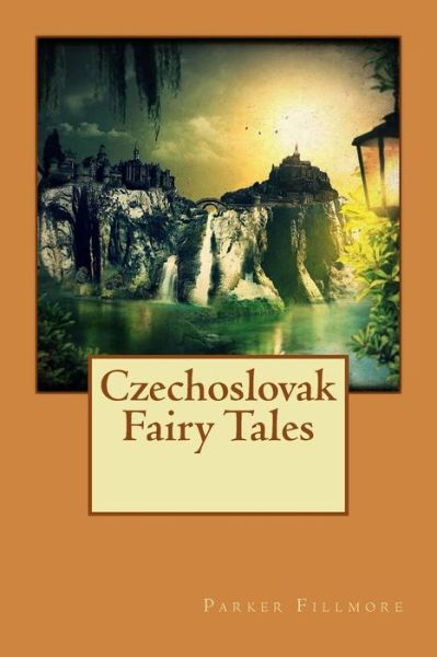 Cover for Parker Fillmore · Czechoslovak Fairy Tales (Paperback Book) (2015)