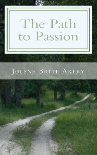 Cover for Jolene Brite Akery · The Path to Passion (Paperback Book) (2015)