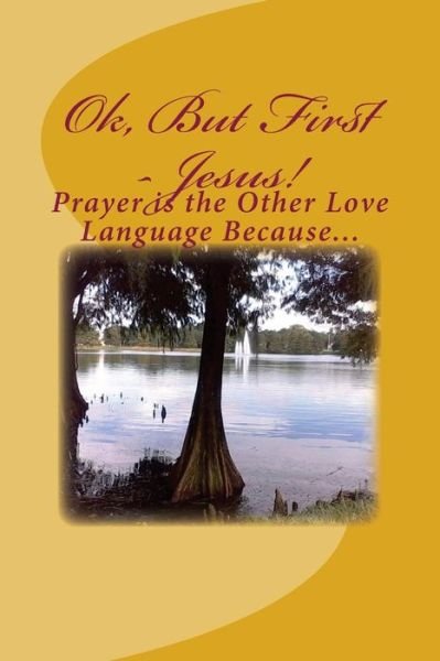 Cover for W M · Ok, but First - Jesus!: Prayer is My Other Love Language Because... (Paperback Book) (2015)