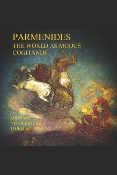 Cover for Michael M. Nikoletseas · Parmenides : The World as Modus Cogitandi Third Edition (Paperback Book) (2016)