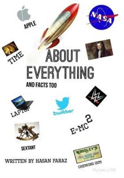About Everything and Facts too - Hasan Faraz - Books - Createspace Independent Publishing Platf - 9781519584205 - December 1, 2015