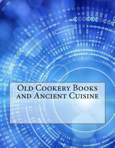 Cover for William Carew Hazlitt · Old Cookery Books and Ancient Cuisine (Paperback Book) (2015)