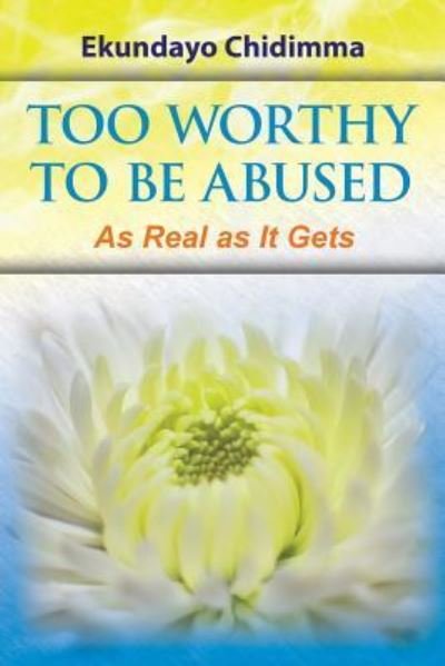 Cover for Ekundayo Chidimma · Too Worthy To Be Abused (Paperback Bog) (2016)