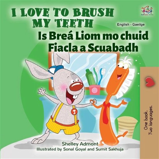 Cover for Shelley Admont · I Love to Brush My Teeth (English Irish Bilingual Book for Kids) (Paperback Bog) (2021)