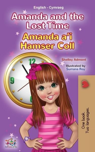 Amanda and the Lost Time (English Welsh Bilingual Book for Children) - Shelley Admont - Bøger - Kidkiddos Books - 9781525974205 - 17. maj 2023