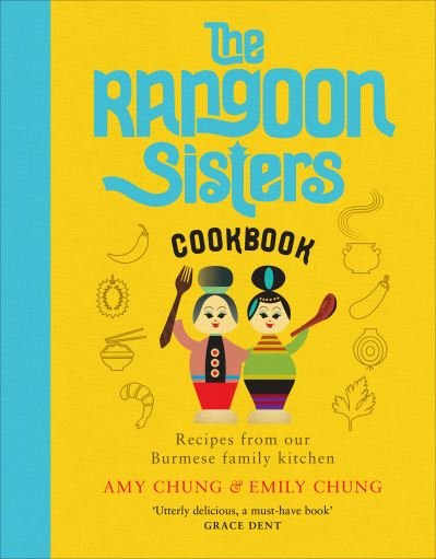Cover for Amy Chung · The Rangoon Sisters: Recipes from our Burmese family kitchen (Gebundenes Buch) (2020)