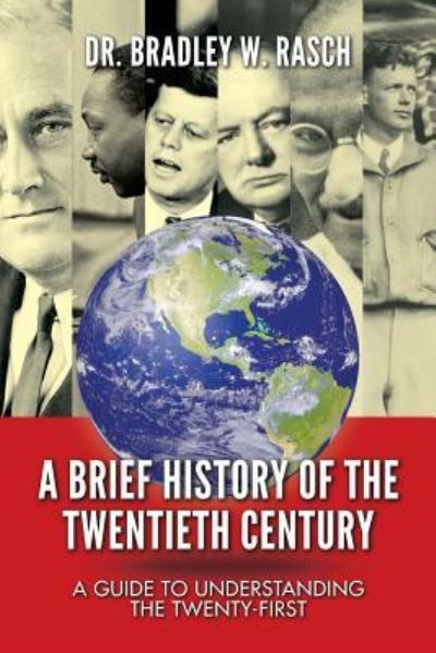 Cover for Bradley W Rasch · A Brief History of the Twentieth Century (Paperback Book) (2016)