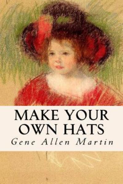 Cover for Gene Allen Martin · Make Your Own Hats (Pocketbok) (2016)