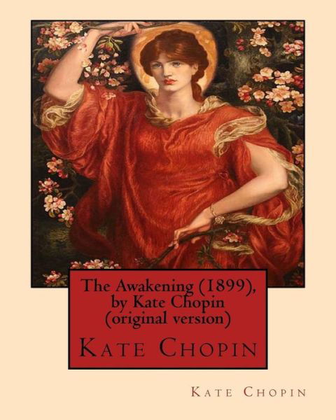 Cover for Kate Chopin · The Awakening (1899), by Kate Chopin (Paperback Book) [Original edition] (2016)