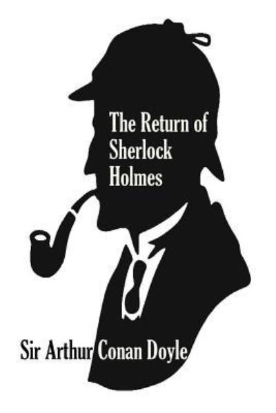 The Return of Sherlock Holmes - Sir Arthur Conan Doyle - Books - Createspace Independent Publishing Platf - 9781533331205 - May 20, 2016