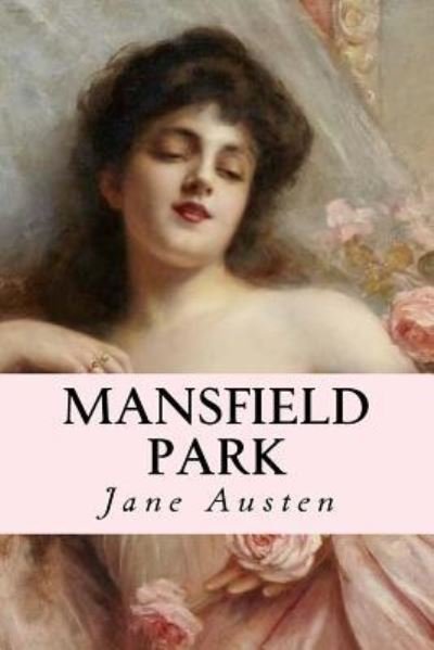 Mansfield Park - Jane Austen - Kirjat - Createspace Independent Publishing Platf - 9781535212205 - maanantai 11. heinäkuuta 2016