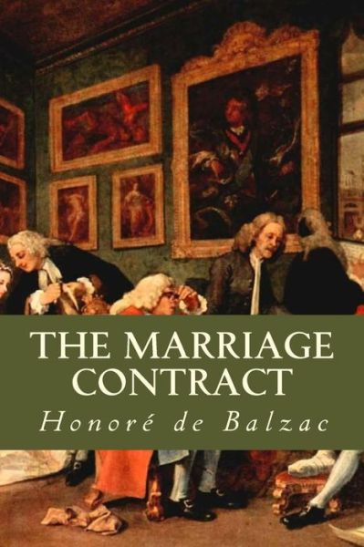 The Marriage Contract - Honoré de Balzac - Books - Createspace Independent Publishing Platf - 9781535353205 - July 19, 2016